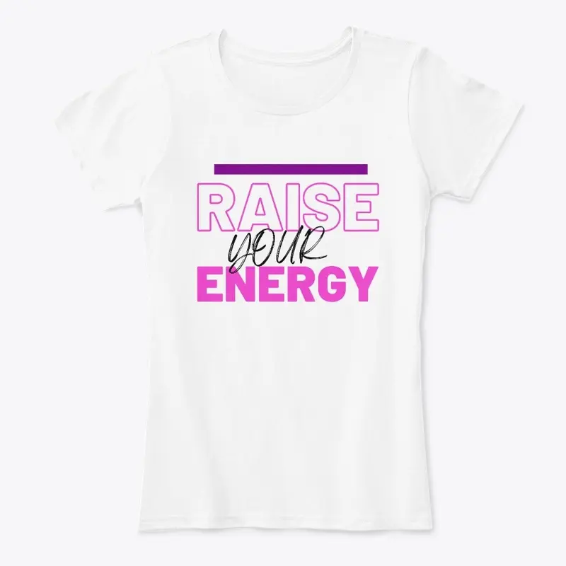 Raise Your Energy