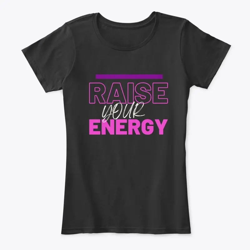 Raise Your Energy (black )